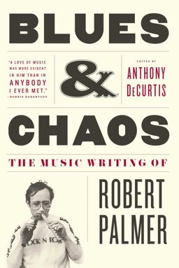 Blues and Chaos The Music Writing of Robert Palmer  9781416599753 Front Cover