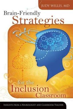 Brain-Friendly Strategies for the Inclusion Classroom Insights from a Neurologist and Classroom Teacher  9781416605393 Front Cover