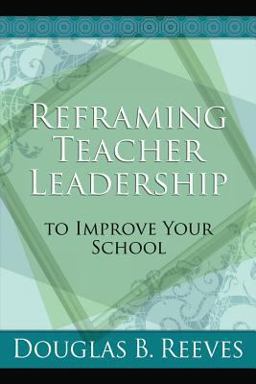 Reframing Teacher Leadership to Improve Your School  9781416606666 Front Cover