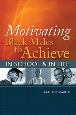 Motivating Black Males to Achieve in School and in Life  9781416608578 Front Cover