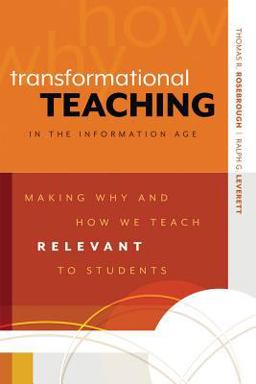 Transformational Teaching in the Information Age Making Why and How We Teach Relevant to Students  9781416610908 Front Cover