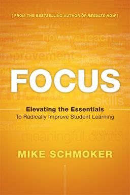 Focus Elevating the Essentials to Radically Improve Student Learning  9781416611301 Front Cover