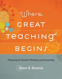 Where Great Teaching Begins Planning for Student Thinking and Learning  9781416613329 Front Cover
