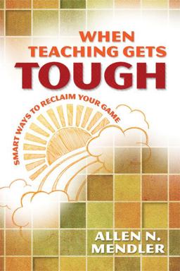 When Teaching Gets Tough Smart Ways to Reclaim Your Game  9781416613909 Front Cover
