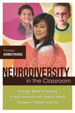 Neurodiversity in the Classroom Strength-Based Strategies to Help Students with Special Needs Succeed in School and Life  9781416614838 Front Cover