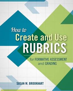 How to Create and Use Rubrics for Formative Assessment and Grading  9781416615071 Front Cover