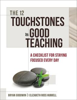 12 Touchstones of Good Teaching A Checklist for Staying Focused Every Day  9781416616016 Front Cover