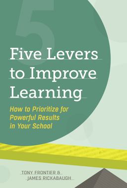 Five Levers to Improve Learning How to Prioritize for Powerful Results in Your School  9781416617549 Front Cover