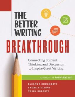 Better Writing Breakthrough Connecting Student Thinking and Discussion to Inspire Great Writing  9781416618843 Front Cover