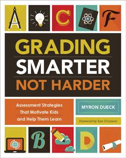 Grading Smarter, Not Harder Assessment Strategies That Motivate Kids and Help Them Learn  9781416618904 Front Cover