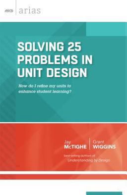 Solving 25 Problems in Unit Design How Do I Refine My Units to Enhance Student Learning?  9781416620440 Front Cover