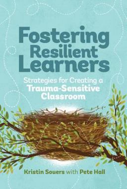 Fostering Resilient Learners Strategies for Creating a Trauma-Sensitive Classroom  9781416621072 Front Cover