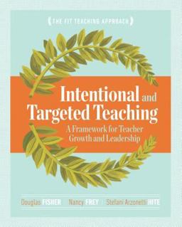 Intentional and Targeted Teaching A Framework for Teacher Growth and Leadership  9781416621119 Front Cover