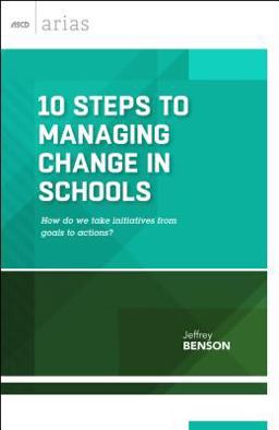 10 Steps to Managing Change in Schools How Do We Take Initiatives from Goals to Actions?  9781416621324 Front Cover