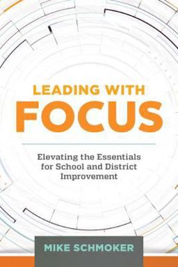 Leading with Focus Elevating the Essentials for School and District Improvement  9781416621362 Front Cover