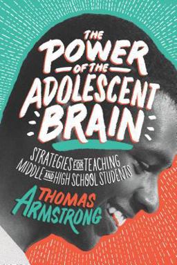 Power of the Adolescent Brain Strategies for Teaching Middle and High School Students  9781416621874 Front Cover