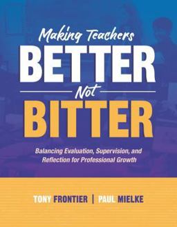 Making Teachers Better, Not Bitter Balancing Evaluation, Supervision, and Reflection for Professional Growth  9781416622079 Front Cover