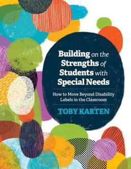 Building on the Strengths of Students with Special Needs How to Move Beyond Disability Labels in the Classroom  9781416623571 Front Cover