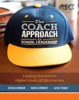 Coach Approach to School Leadership Leading Teachers to Higher Levels of Effectiveness  9781416623854 Front Cover