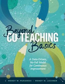 Beyond Co-Teaching Basics A Data-Driven, No-Fail Model for Continuous Improvement  9781416624240 Front Cover
