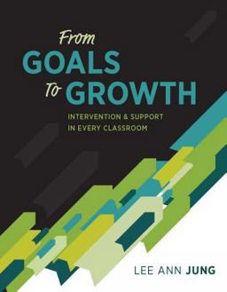 From Goals to Growth Intervention and Support in Every Classroom  9781416625988 Front Cover