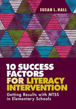 10 Success Factors for Literacy Intervention Getting Results with MTSS in Elementary Schools  9781416626176 Front Cover