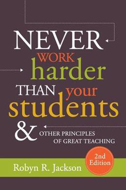 Never Work Harder Than Your Students and Other Principles of Great Teaching 2nd 9781416626527 Front Cover