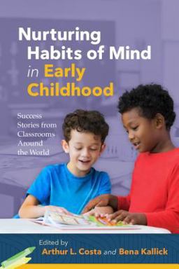 Nurturing Habits of Mind in Early Childhood Success Stories from Classrooms Around the World  9781416627081 Front Cover