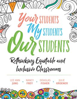 Your Students, My Students, Our Students Rethinking Equitable and Inclusive Classrooms  9781416628095 Front Cover