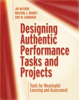 Designing Authentic Performance Tasks and Projects Tools for Meaningful Learning and Assessment  9781416628361 Front Cover