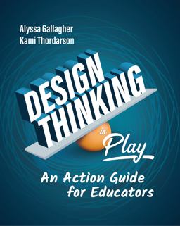 Design Thinking in Play An Action Guide for Educators  9781416628859 Front Cover