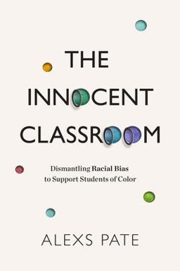 Innocent Classroom Dismantling Racial Bias to Support Students of Color  9781416629337 Front Cover
