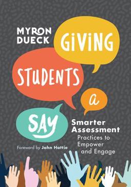 Giving Students a Say Smarter Assessment Practices to Empower and Engage  9781416629801 Front Cover