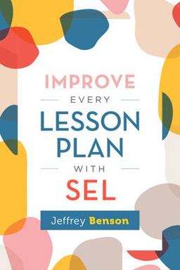 Improve Every Lesson Plan with SEL  9781416630012 Front Cover
