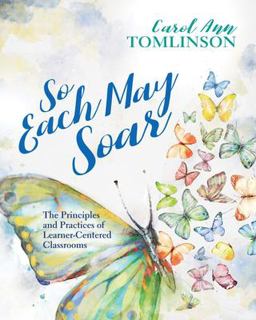 So Each May Soar The Principles and Practices of Learner-Centered Classrooms  9781416630296 Front Cover