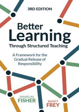 Better Learning Through Structured Teaching A Framework for the Gradual Release of Responsibility 3rd 9781416630609 Front Cover