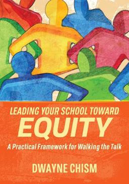 Leading Your School Toward Equity A Practical Framework for Walking the Talk  9781416631361 Front Cover