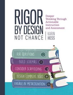 Rigor by Design, Not Chance Deeper Thinking Through Actionable Instruction and Assessment  9781416631644 Front Cover