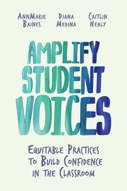 Amplify Student Voices Equitable Practices to Build Confidence in the Classroom  9781416631880 Front Cover