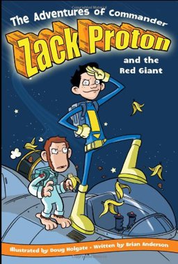 Adventures of Commander Zack Proton and the Red Giant  9781416913641 Front Cover