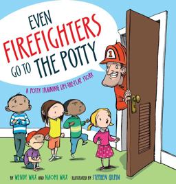 Even Firefighters Go to the Potty A Potty Training Lift-The-Flap Story  9781416927204 Front Cover