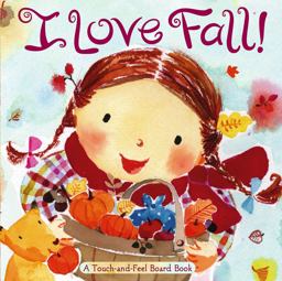 I Love Fall! A Touch-And-Feel Board Book  9781416936091 Front Cover