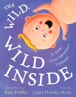 Wild, Wild Inside A View from Mommy's Tummy!  9781416940999 Front Cover