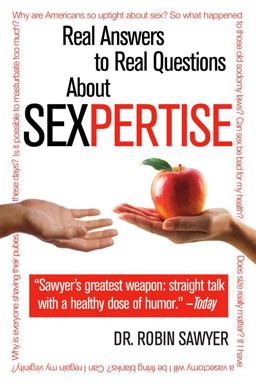 Sexpertise Real Answers to Real Questions about Sex  9781416953463 Front Cover
