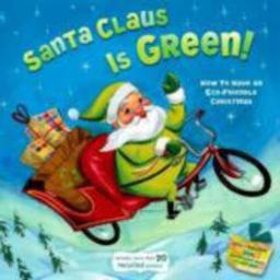 Santa Claus Is Green! How to Have an Eco-Friendly Christmas  9781416972235 Front Cover