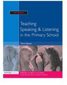 Teaching Speaking and Listening in the Primary School