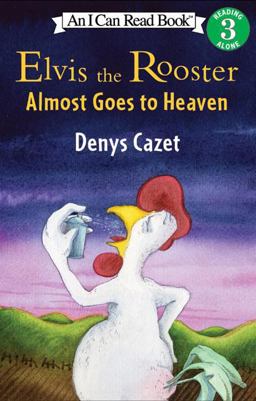 Elvis the Rooster Almost Goes to Heaven