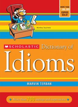Scholastic Dictionary of Idioms Scholastic Dictionary of Idioms