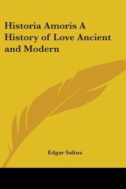 Historia Amoris A History of Love Ancient and Modern Historia Amoris A History of Love Ancient and Modern