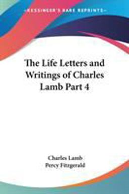 The Life Letters and Writings of Charles Lamb
